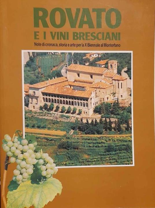 Rovato e i vini bresciani. Note di cronaca, storia e arte per la X Biennale al Montorfano - copertina