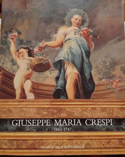 Giuseppe Maria Crespi 1665-1747. Pinacoteca Nazionale di Bologna; Staatsgalerie, Stuttgart; Puskin Museum Mosca - copertina