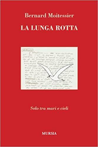 La LUNGA ROTTA. Solo tra mare e cieli - Bernard Moitessier - copertina