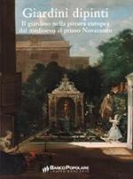 GIARDINI DIPINTI. Il giardino nella pittura europea dal Medioevo al primo Novecento