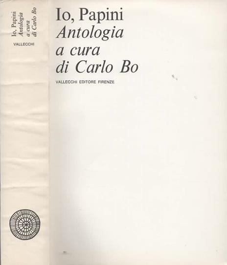 Io, Papini. Antologia a cura di Carlo Bo - 2
