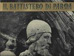 Il Battistero Di Parma. Architetture E Sculture Di Benedetto Antelami E Seguaci. Affreschi Dei Secoli Xiii E Xiv,