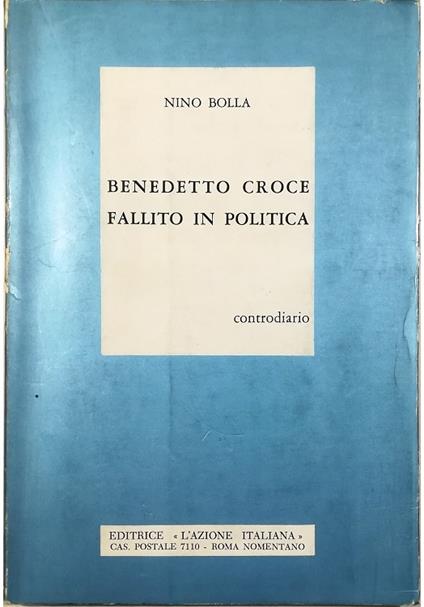 Benedetto Croce fallito in politica Controdiario - Nino Bolla - copertina