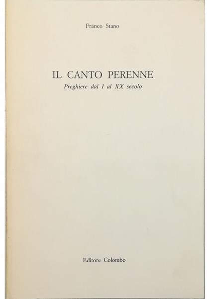 Il canto perenne Preghiere dal I al XX secolo - Franco Stano - copertina
