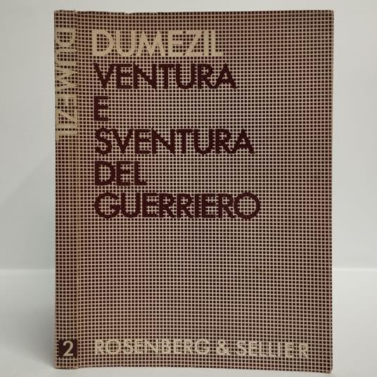 Ventura e sventura del guerriero. Aspetti mitici della funzione guerriera tra gli indo-europei - Georges Dumézil - copertina