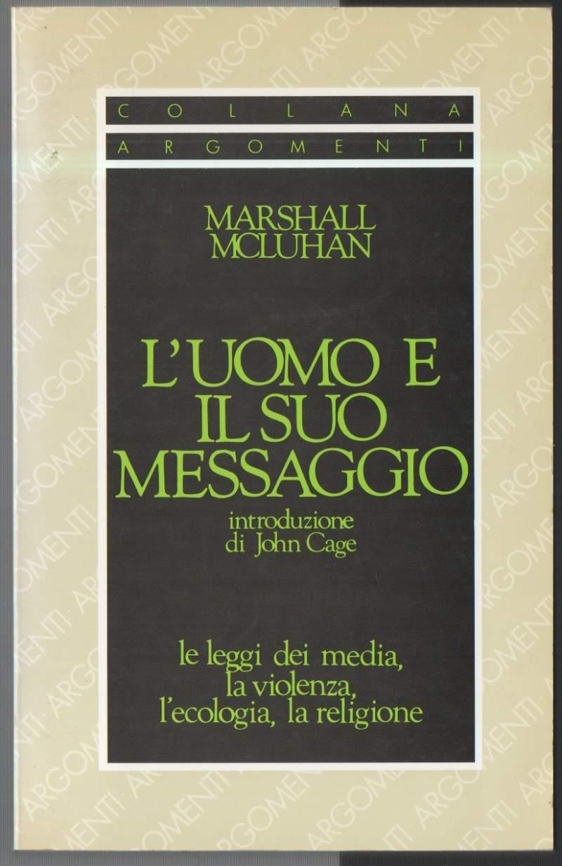 L' uomo e Il Suo Messaggio Le Leggi Dei Media, La Violenza, L' ecologia, La Religione 