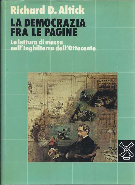La Democrazia fra Le Pagine - La Letteratura di Massa Nell'inghilterra Dell'ottocento - Richard D. Altick - copertina