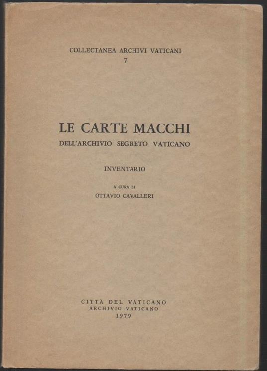 Le Carte Macchi Dell'archivio Segreto Vaticano  - Ottavio Cavalleri - copertina