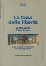La Casa Delle Libertà - La Sua Unitˆ, Il Suo Futuro. Terzo Seminario Nazionale di Cultura Politica. Todi, 21-22 Gennaio