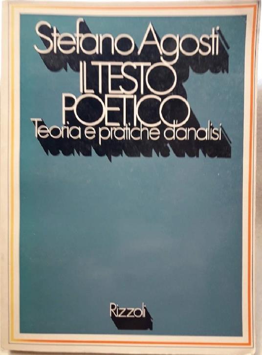 Il Testo Poetico-teoria e Pratiche D'analisi - Stefano Agosti - copertina