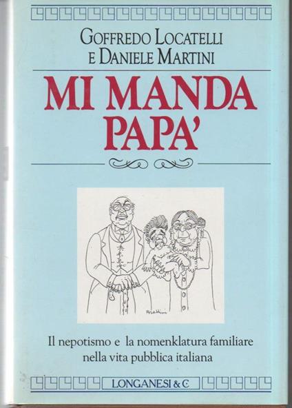 Mi Manda Papà-il Nepotismo e La Nomenclatura Familiare Nella Vita Pubblica Italiana  - copertina