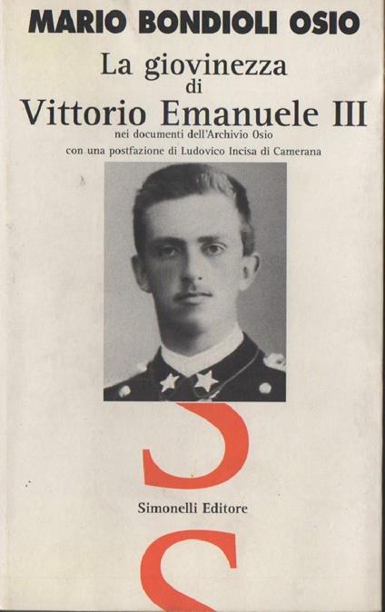 La Giovinezza di Vittorio Emanuele Iii - Nei Documenti Dell'archivio Osio  - Mario Bondioli Osio - copertina