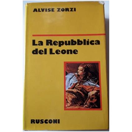 La Repubblica Del Leone-storia di Venezia - Alvise Zorzi - copertina