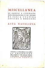 Miscellanea di Rarità e Curiosità Bibliografiche e di Opere di Varia Cultura Antiche e Moderne- Asta Natalizia