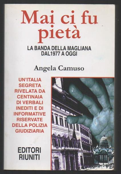 Mai Ci Fu Pietà La Banda Della Magliana Dal 1977 a Oggi - Angela Camuso - copertina