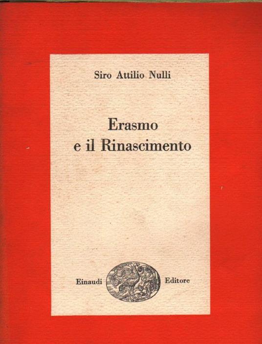 Erasmo e Il Rinascimento  - Siro Attilio Nulli - copertina