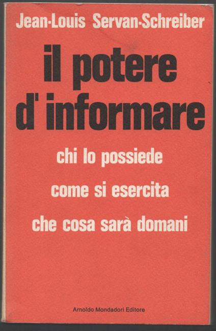 Il Potere D'informare. Chi Lo Possiede, Come Si Esercita, Che Cosa Sarë Domani  - copertina