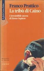 La Tribô di Caino - L'irresistibile Ascesa Dell'homo Sapiens