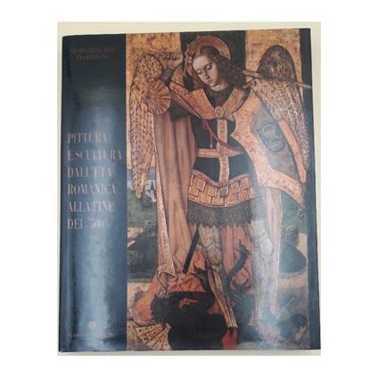 Pittura e Scultura Dall'età Romanica Alla Fine Del '500 - Renata Serra - copertina