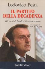 Il Partito Della Decadenza - Gli Anni di Prodi e di Montezemolo