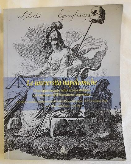 Le Università Napoleoniche-uno Spartiacque Nella Storia Italiana Ed Europea Dell'istruzione Superiore - copertina