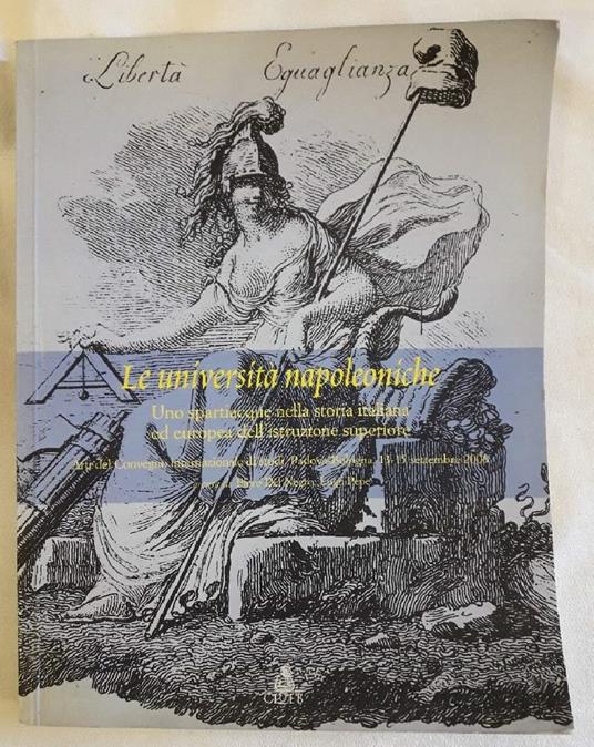 Le Università Napoleoniche-uno Spartiacque Nella Storia Italiana Ed Europea Dell'istruzione Superiore - copertina