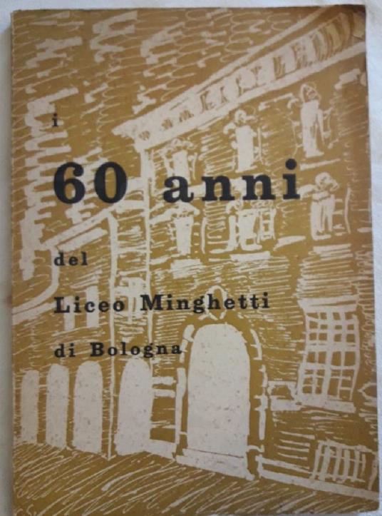 I Sessant'anni Del Liceo Minghetti di Bologna - copertina