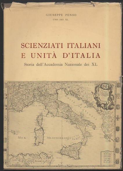 Scienziati Italiani e Unità D'italia . Storia Dell'accademia Nazionale Dei Xl  - Giuseppe Penso - copertina