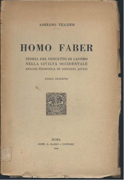 Homo Faber - Storia Del Concetto di Lavoro Nella Civiltˆ Occidentale, Analisi Dei Concetti Affini - Adriano Tilgher - copertina