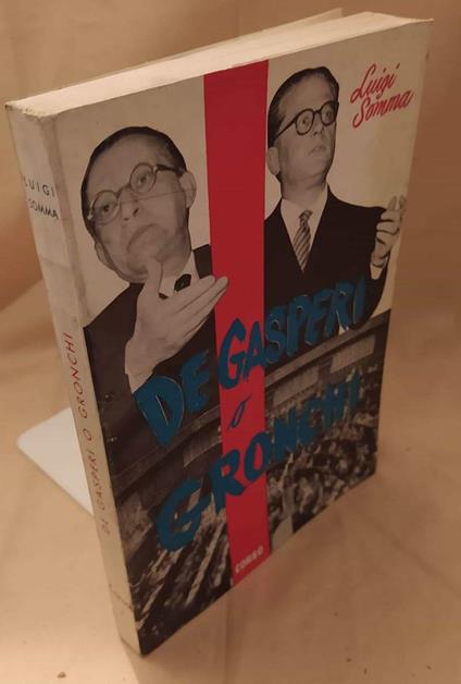 De Gasperi O Gronchi  - Luigi Somma - copertina
