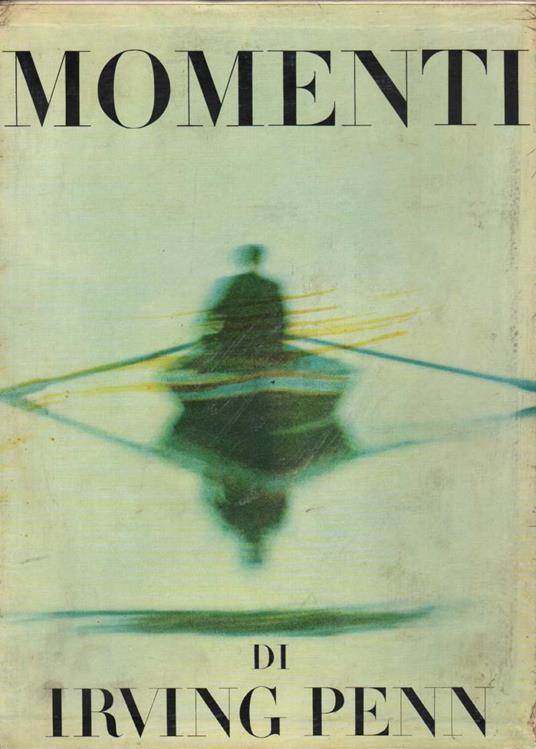 Momenti-otto Saggi in Immagini e Parole  - Irving Penn - copertina