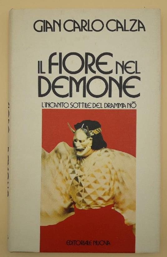 Il Fiore Nel Demone-l'incanto Sottile Del Dramma No - Gian Carlo Calza - copertina