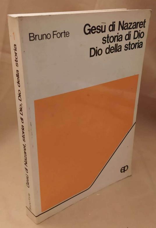Gesù di Nazaret Storia di Dio Dio Nella Storia  - Bruno Forte - copertina