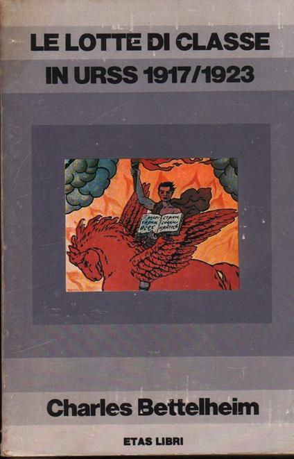 Le Lotte di Classe in Urss 1917/1923  - Charles Bettelheim - copertina