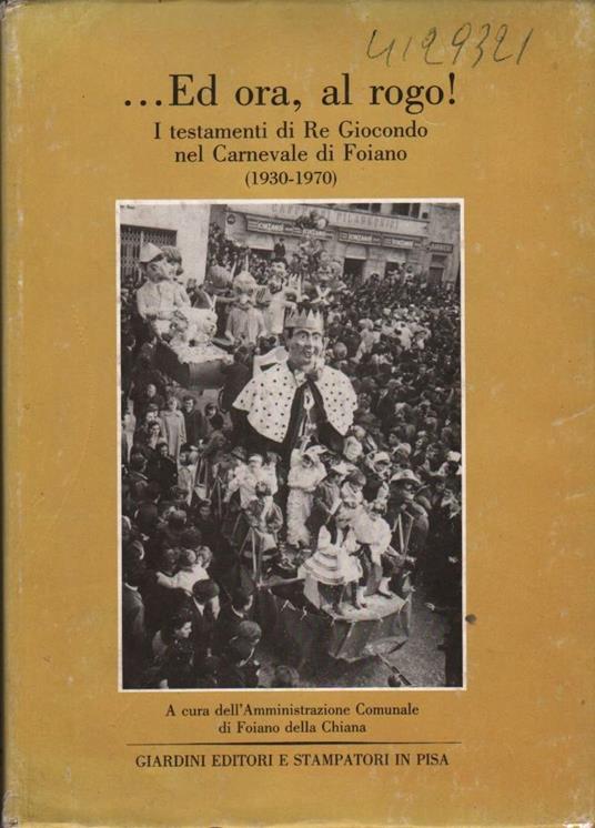 Ed Ora, Al Rogo!-i Testamenti di Re Giocondo Nel Carnevale di Foiano - copertina