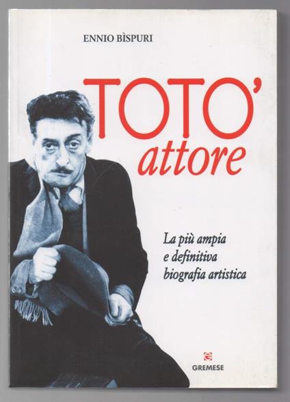 Totò Attore La Pi Ampia e Definitiva Biografia Artistica - copertina