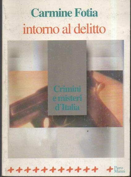 Intorno Al Delitto-crimini e Misteri D'italia  - Carmine Fotia - copertina