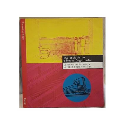 Espressionismo e Nuova Oggettività-la Nuova Architettura Europea Degli Anni Venti - copertina