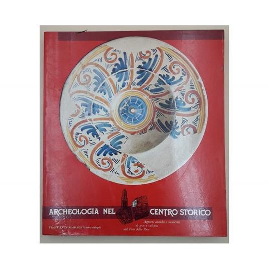 Archeologia Nel Centro Storico-appporti Antichi e Moderni di Arte e Cultura Dal Foro Della Pace - Comune Di Roma - copertina