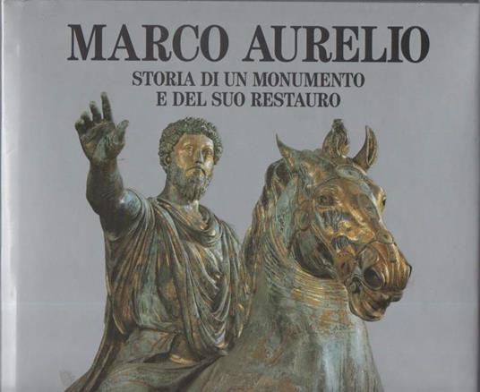 Marco Aurelio Storia di Un Monumento e Del Suo Restauro - Alessandra Melucco Vaccaro - copertina