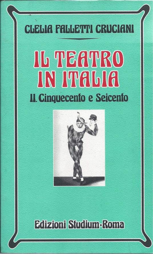 Il Teatro Oggi - Il Cinquecento e Il Seicento - Clelia Falletti Cruciani - copertina