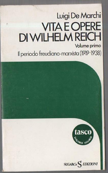Vita e Opere di Wilhelm Reich Volume I¡ Il Periodo Freudiano-marxista  - Luigi De Marchi - copertina