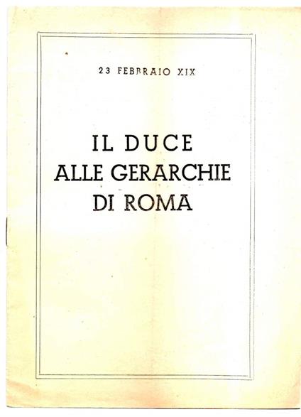 Il Duce Alle Gerarchie di Roma 23 Febbraio Xix - Benito Mussolini - copertina