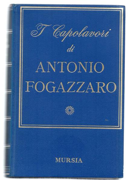 I Capolavori di Antonio Fogazzaro - Antonio Fogazzaro - copertina