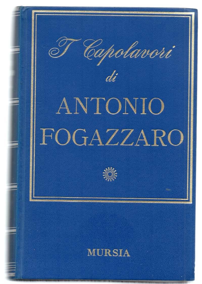 I Capolavori di Antonio Fogazzaro