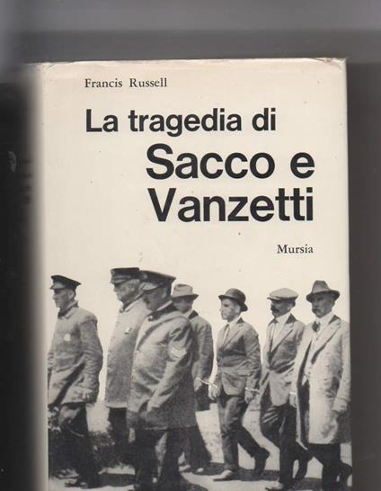 La Tragedia di Sacco e Vanzetti  - Francis Russell - copertina