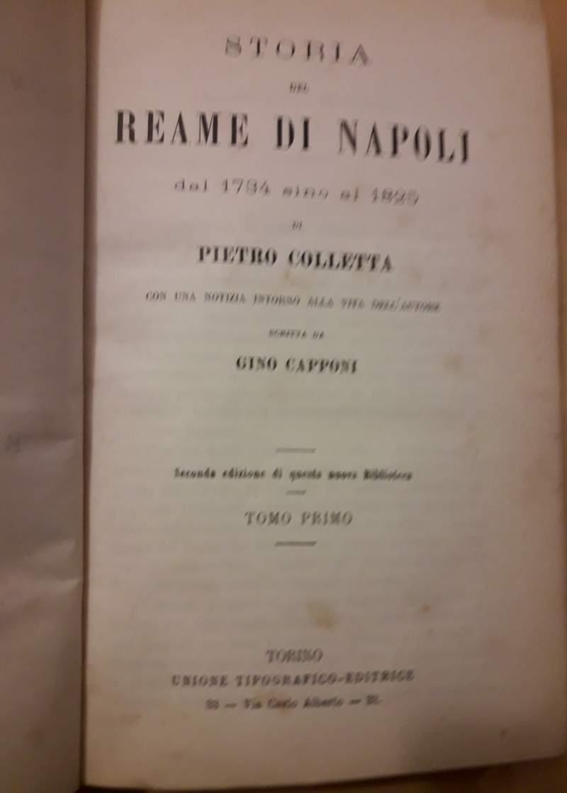 Storia Del Reame di Napoli Dal 1734 Al 1825. con Una Notizia Intorno Alla Vita Dell'autore Scritta da Gino Capponi 