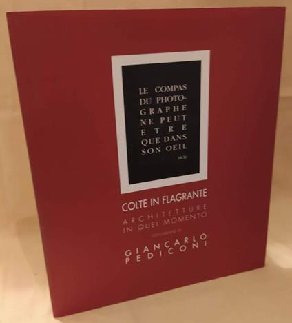 Colte in Flagrante Architetture in Quel Momento. Fotografie di Giancarlo Pediconi - copertina