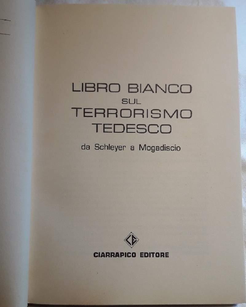 Libro Bianco Sul Terrorismo Tedesco da Schleyer a Mogadiscio