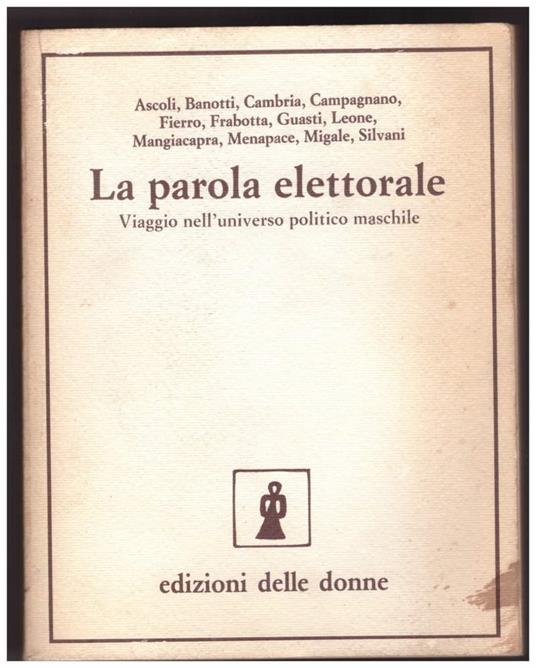 La Parola Elettorale Viaggio Nell'universo Politico Maschile - copertina
